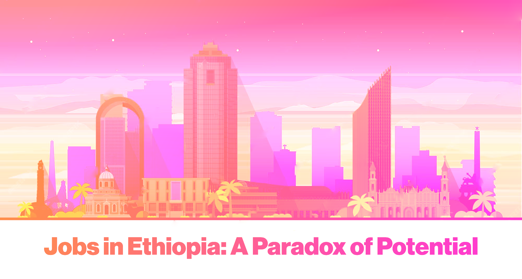 Jobs in Ethiopia: A Paradox of Potential